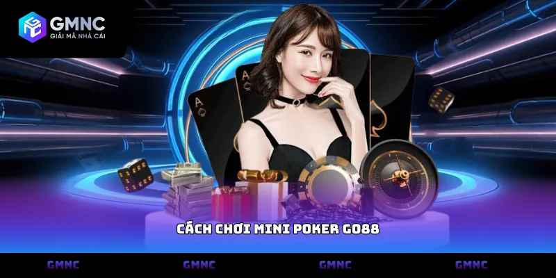 Cách chơi mini poker go88