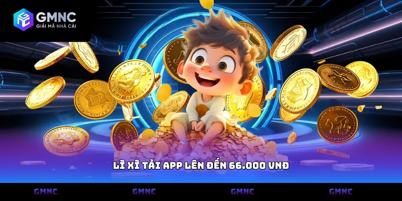 Lì xì tải app lên đến 66.000 VNĐ